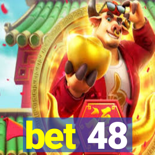 bet 48